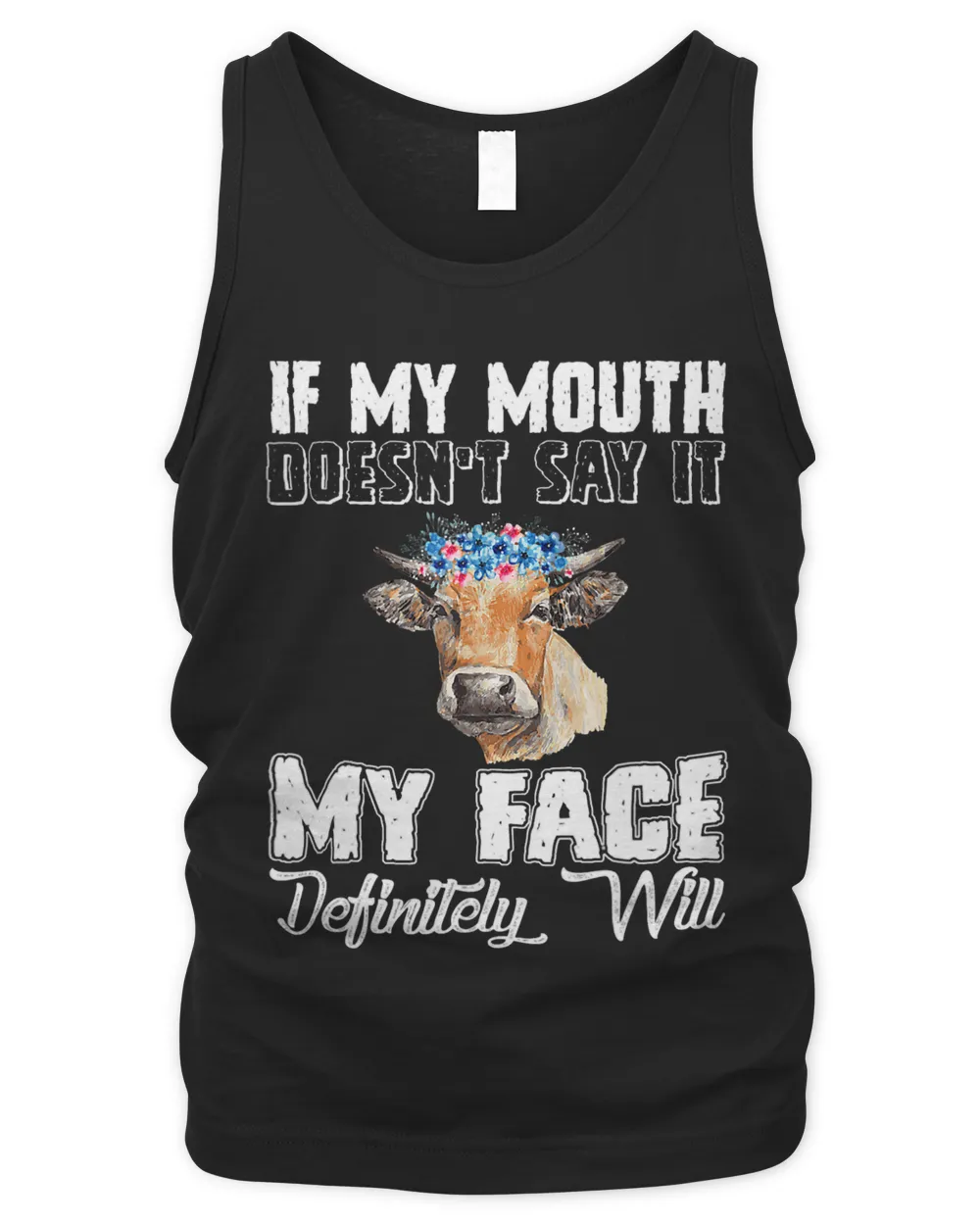 If My Mouth Doesnt Say It My Face Definitely Will Cows