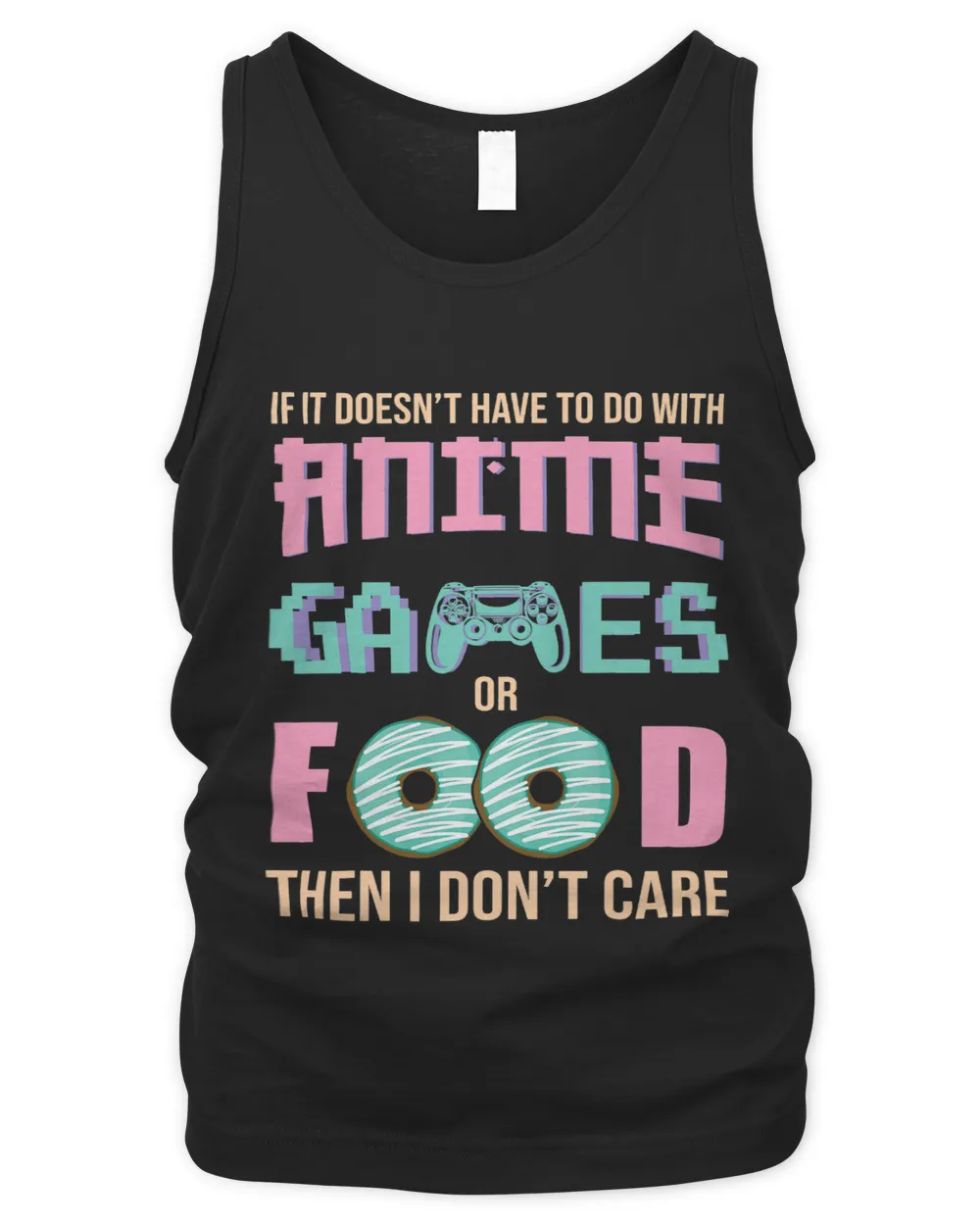 If Its Not Anime Video Games Or Food I Dont Care 2 8