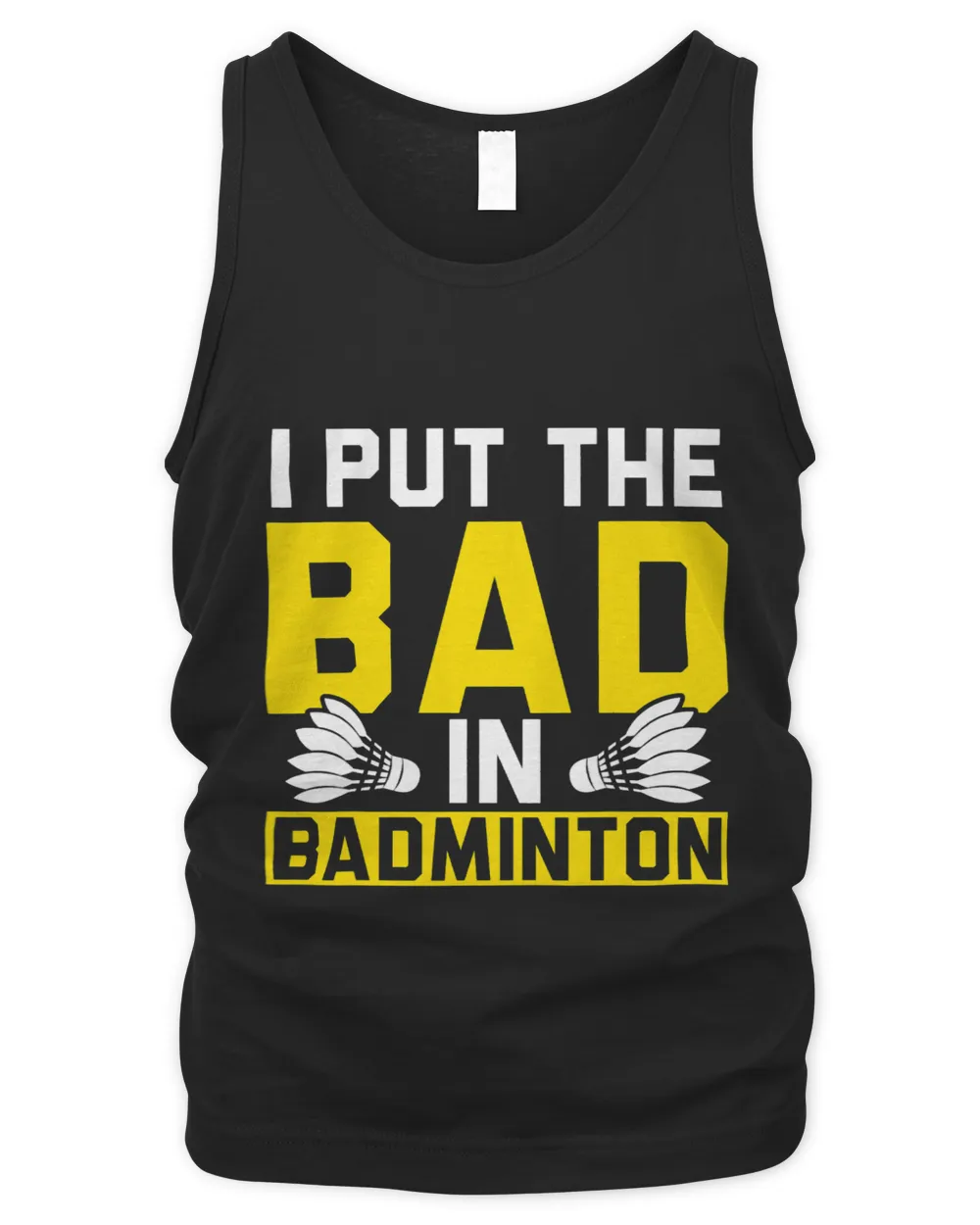 I Put The Bad In Badminton Player Trainer Training Team