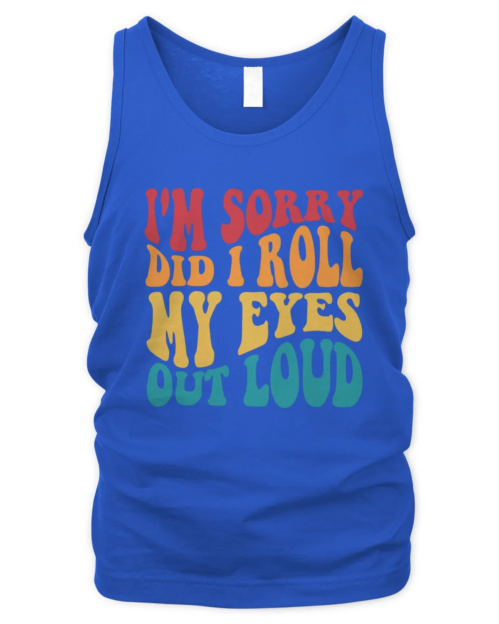 I'm Sorry Did I Roll My Eyes Out Loud Shirt