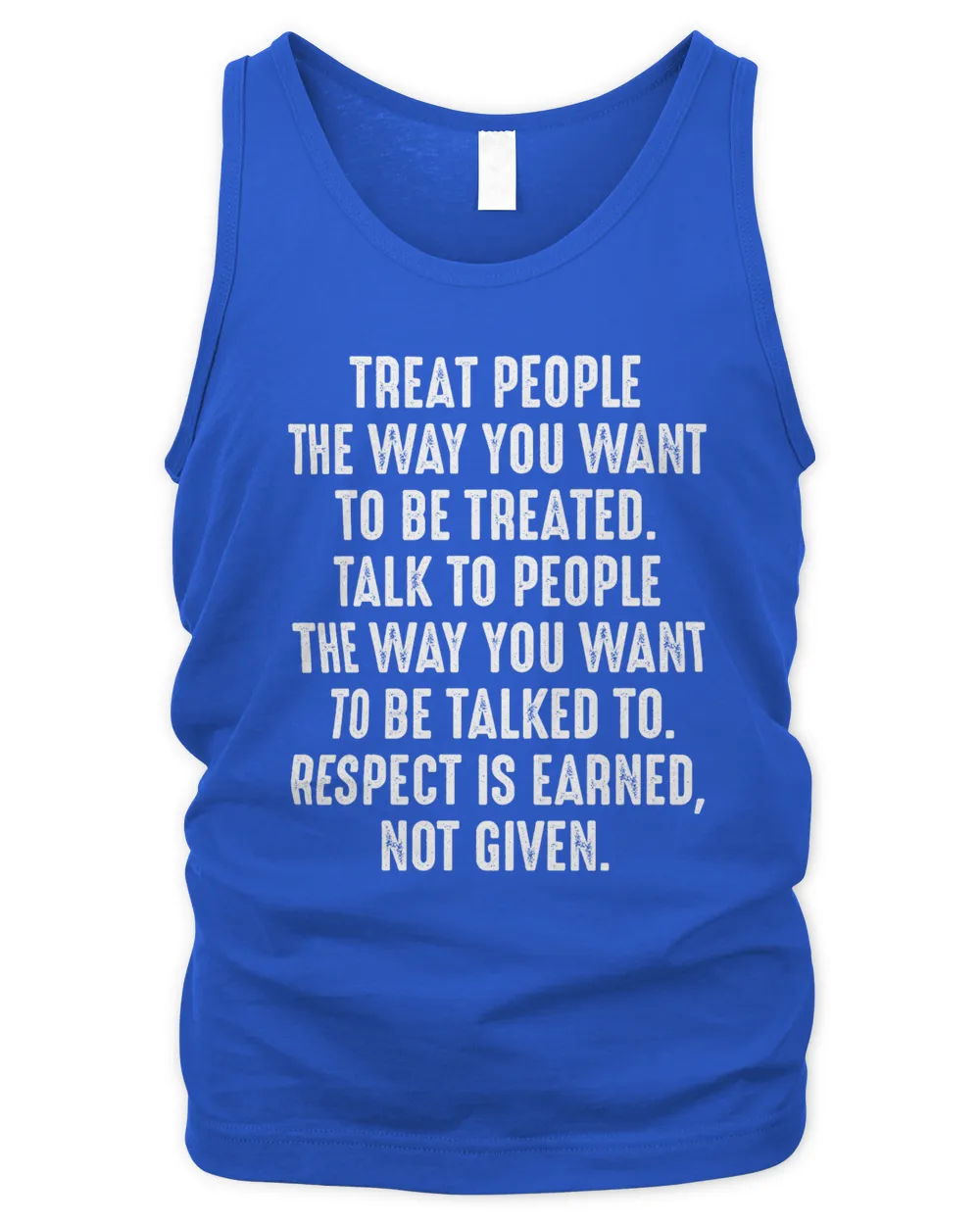 Treat People The Way You Want To Be Treated Respect Is Earned Not Given T-Shirts, Hoodies, Sweatshirt, Mugs