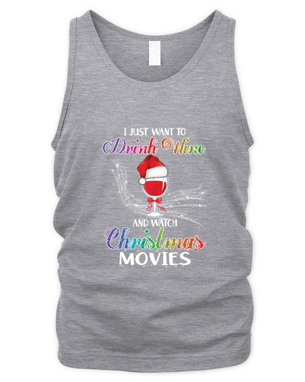 I Just Want To Drink Wine and Watch Christmas Movies Men's Tank Top