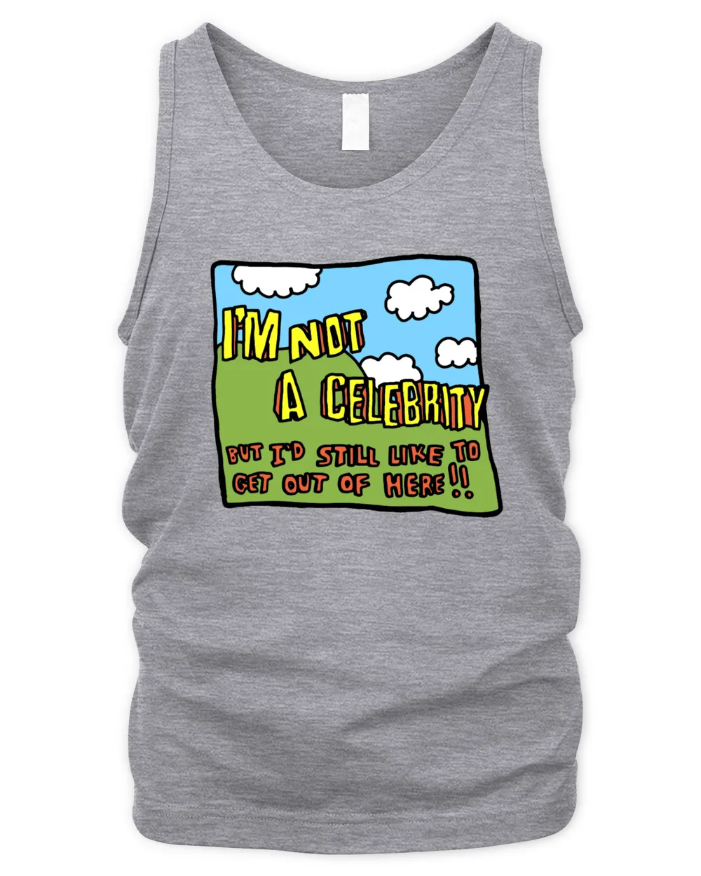 I'm Not A Celebrity But I'd Still Like To Get Out Of Here T Shirt Men's Tank Top sport-grey 
