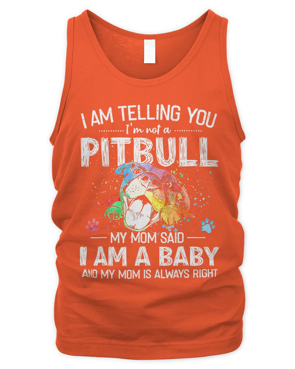 Pitbull Lover Dog I am telling you im not a pitbull my mom said i am a baby 381 Pitbulls