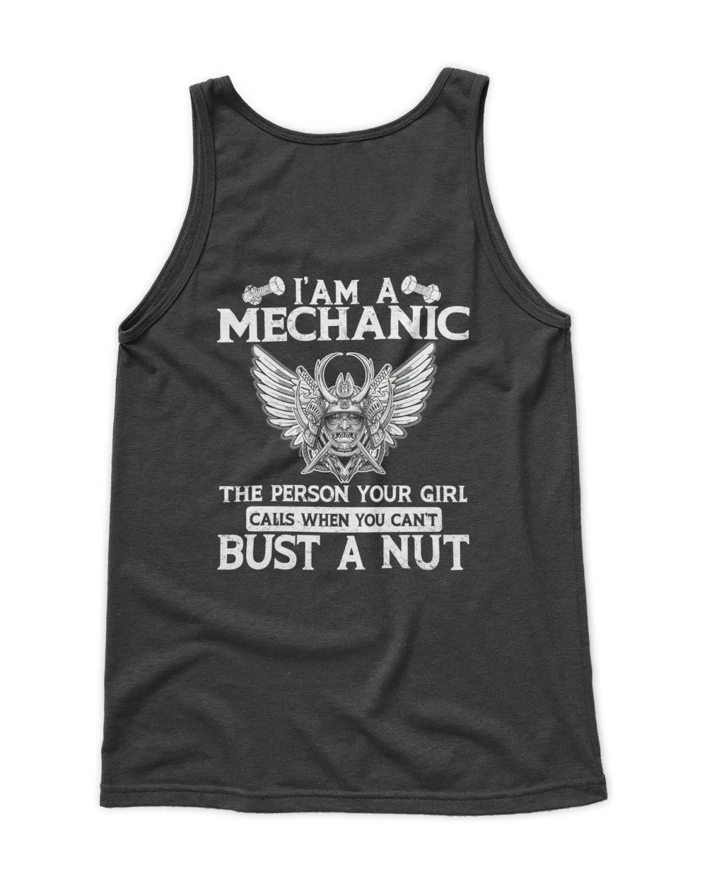 I Am A Mechanic The Person Your Girl Calls When You Can't Bust A Nut T-Shirt | Back View Samurai v2