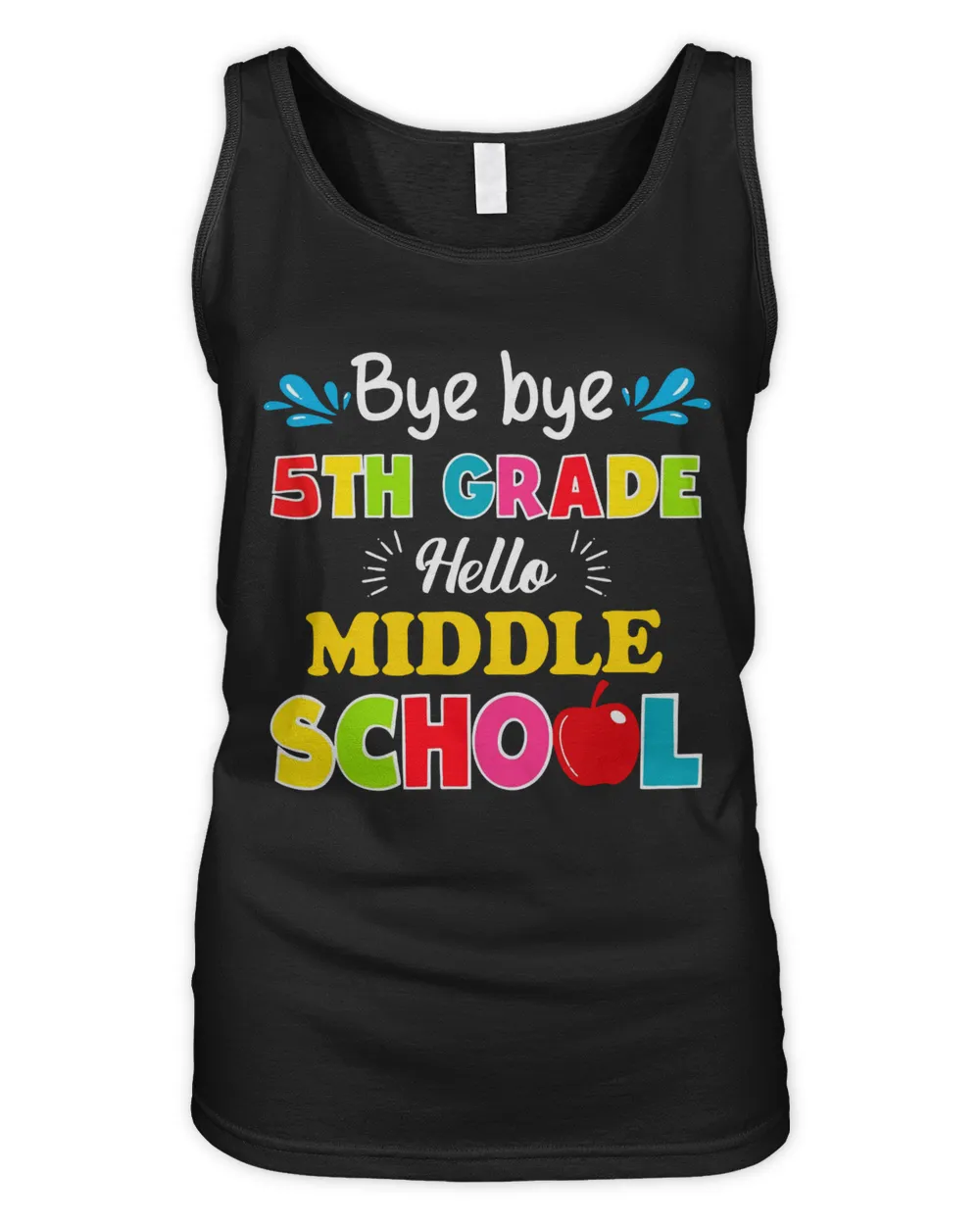 Bye Bye 5th Grade, Hello Middle School - Best Choice- 100% Best Quality
