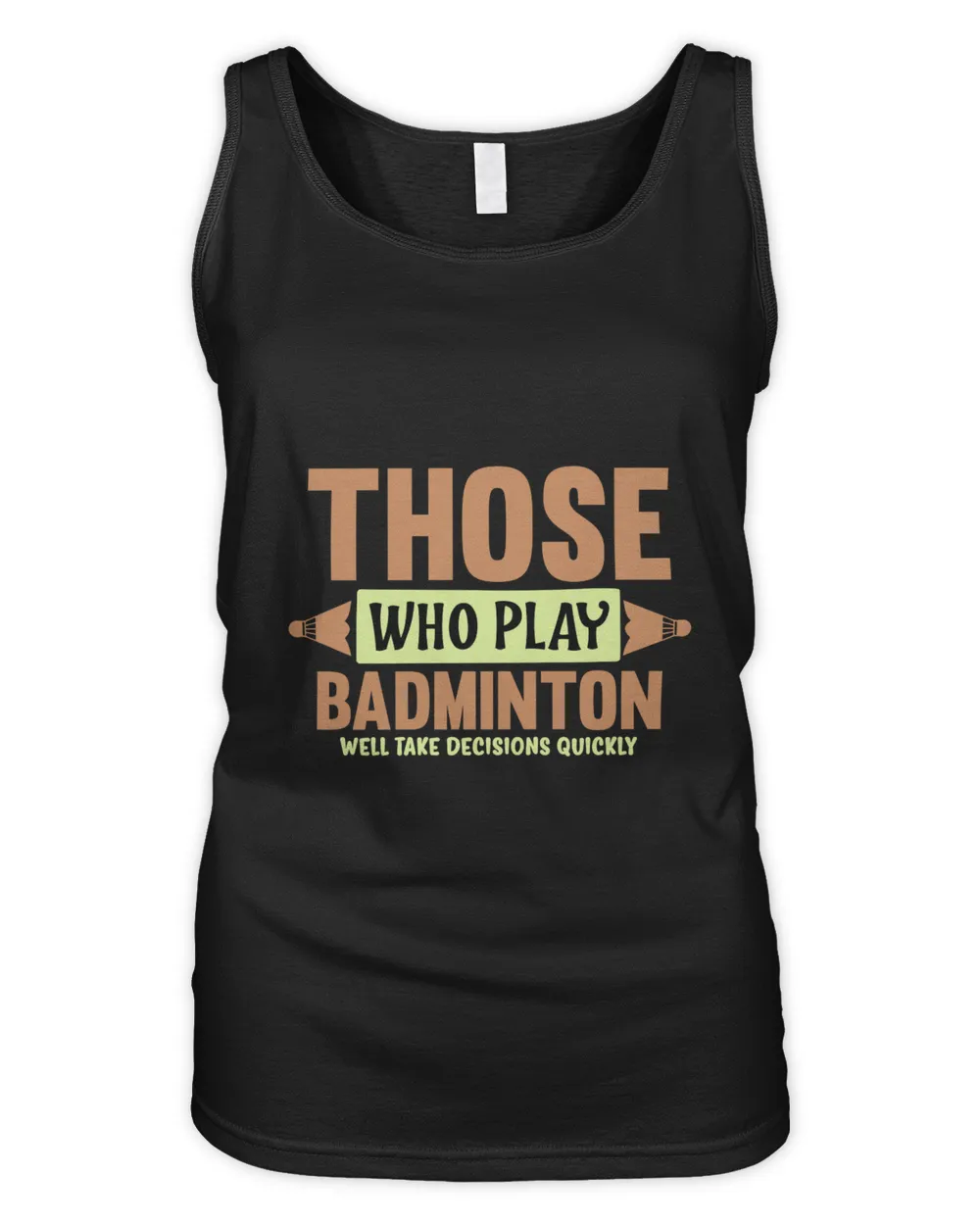 THOSE WHO PLAY BADMINTON WELL TAKE DECISIONS QUICKLY Shirt, Badminton Shirt,Badminton T-shirt,Funny Badminton Shirt, Badminton Gift,Sport Shirt