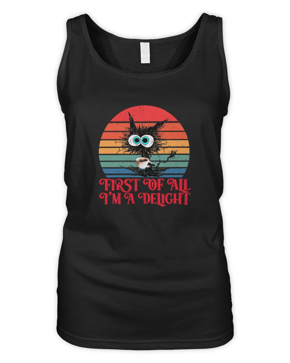 First Of All I'm A Delight Sarcastic Kitty Funny Women's Tank Top black s