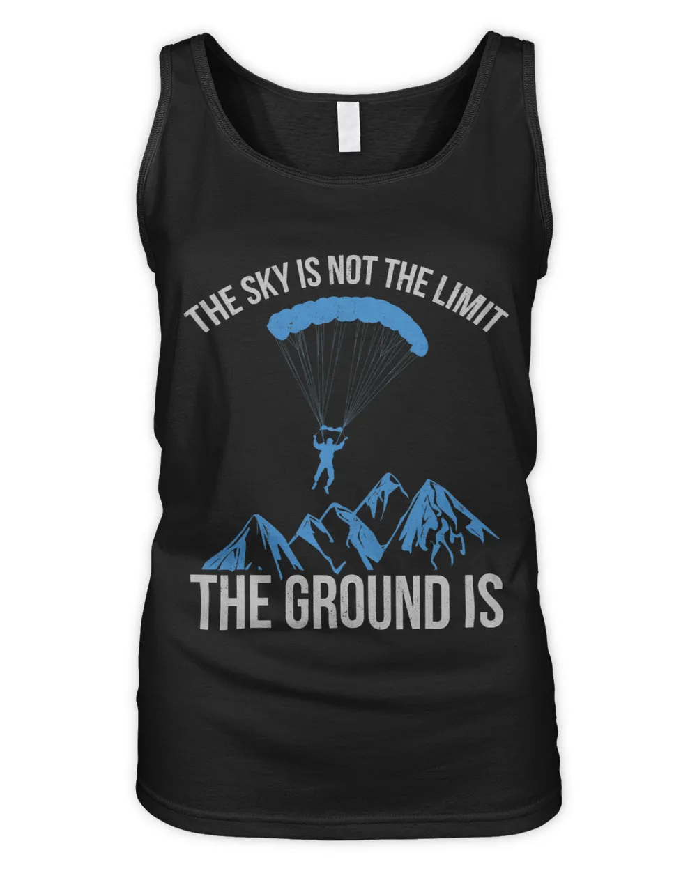 The Sky is not the Limit The Ground Is paragliding