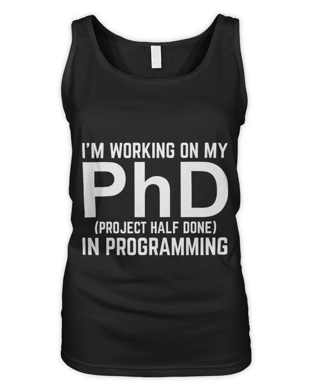 Funny Coding IT Programmer Working on My PhD in Programming Women's Tank Top black s