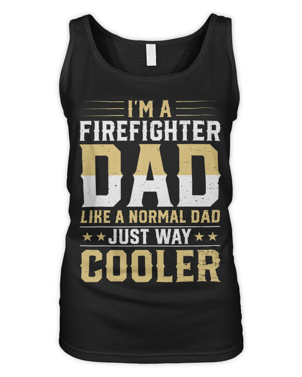 Im Fire Fighter Dad Like A Normal Dad Just way Cooler Dad