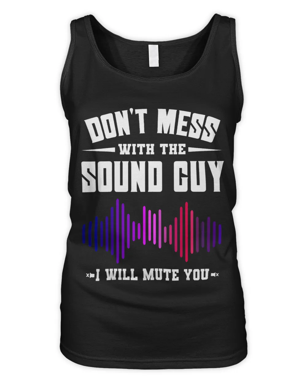 Dont Mess With The Sound Guy I Will Mute You Sound Engineer