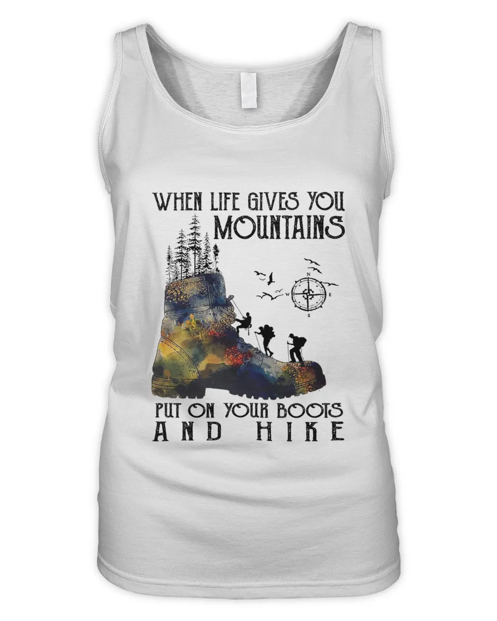 When Life Gives You Mountains Put On Your Boots And Hike T-Shirt