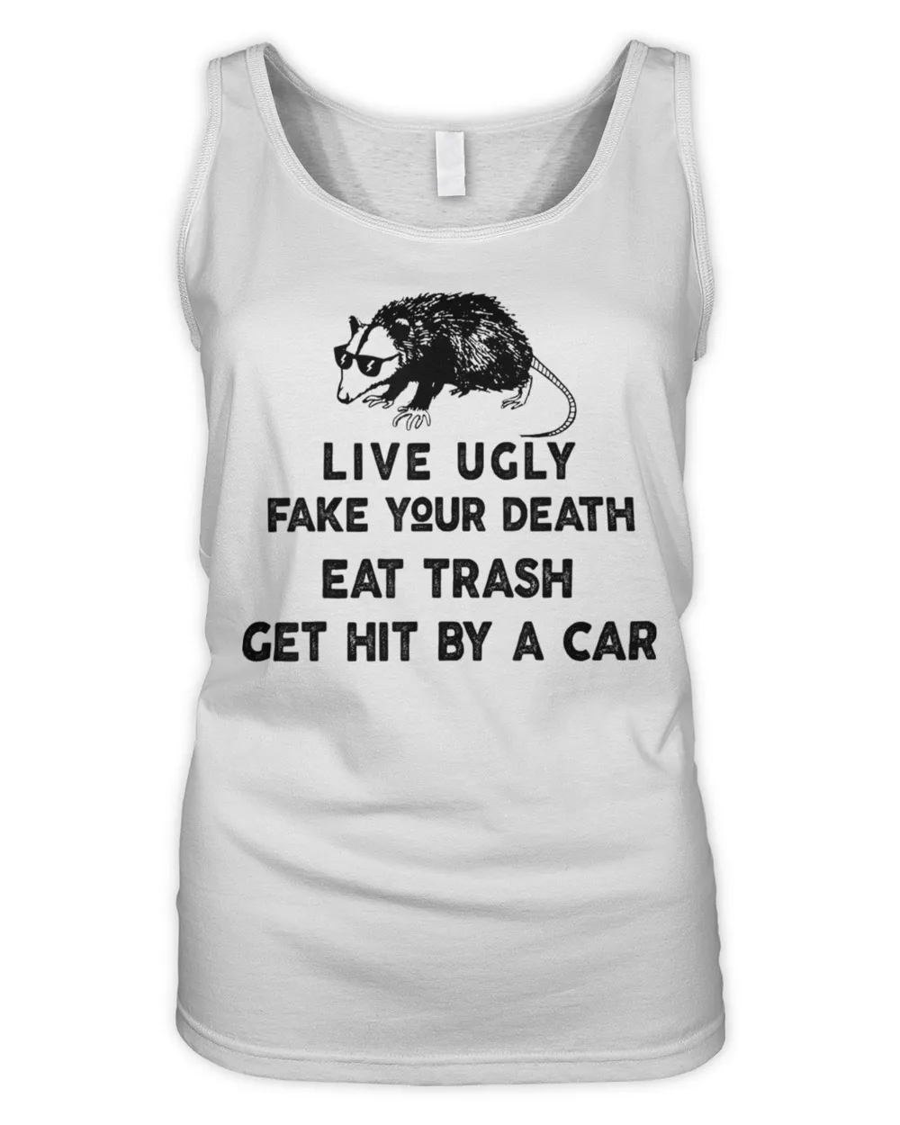 Live Ugly Fake Your Death Eat Trash Get Hit By A Car Possum T-Shirt