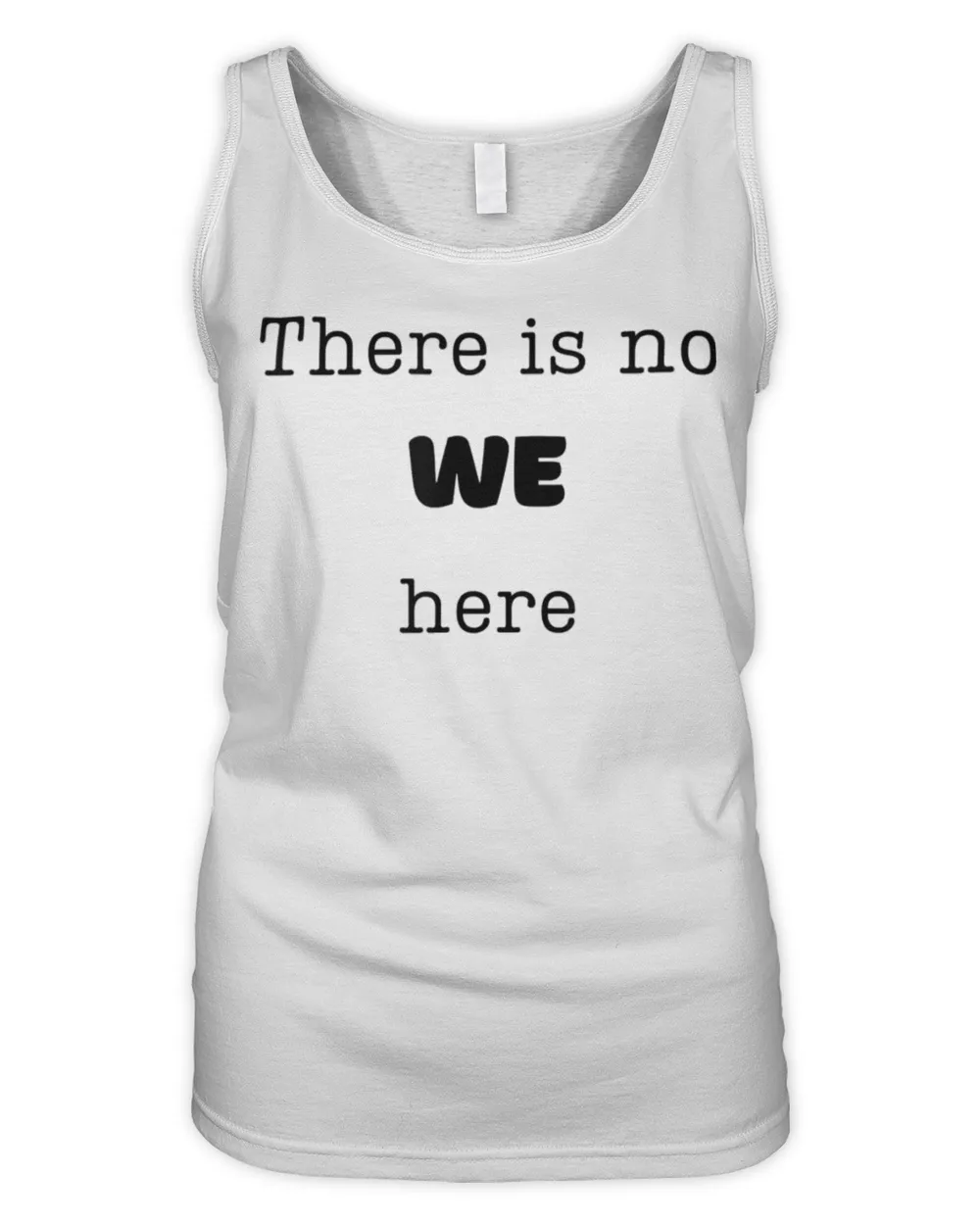 There is No WE Here Tee Shirt