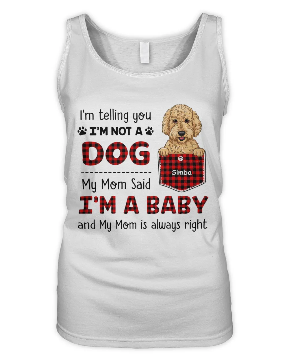 Dog Mom My Mom Said I'm A Baby HOD060123K8