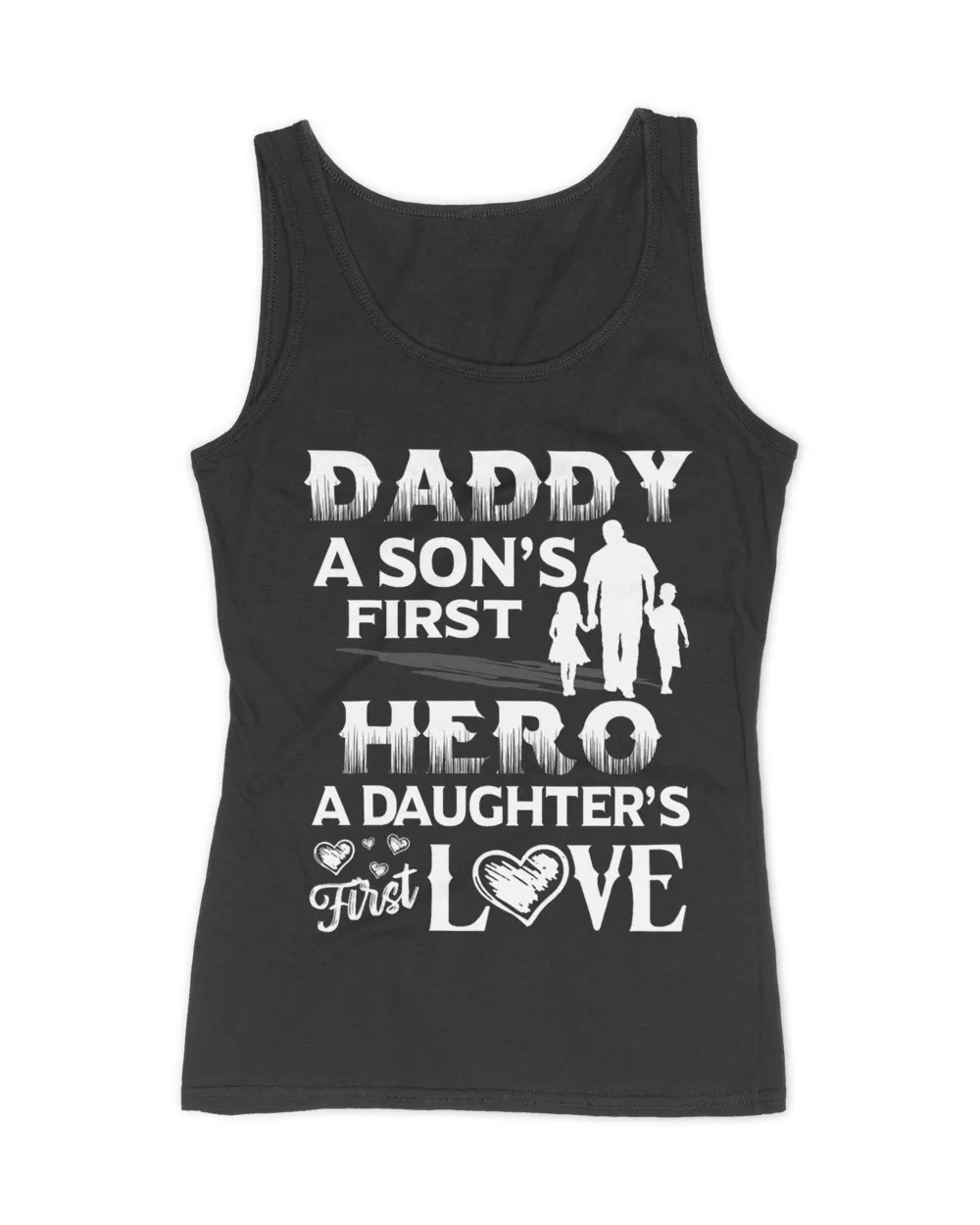 Father Day Daddy Sons First Hero Daughters First Love