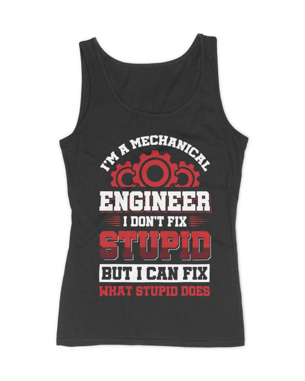 Im a mechanical engineer I dont fix stupid but I can fix