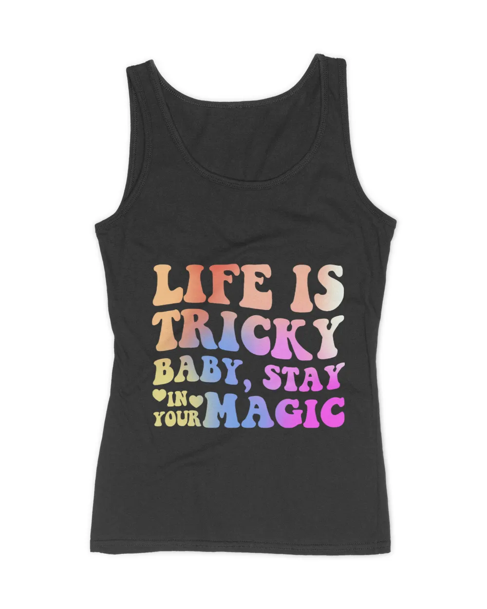 Life Is Tricky Baby Stay In Your Magic Apparel