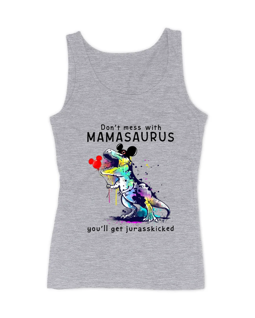 Don't mess with mamasaurus you'll get jurasskicked