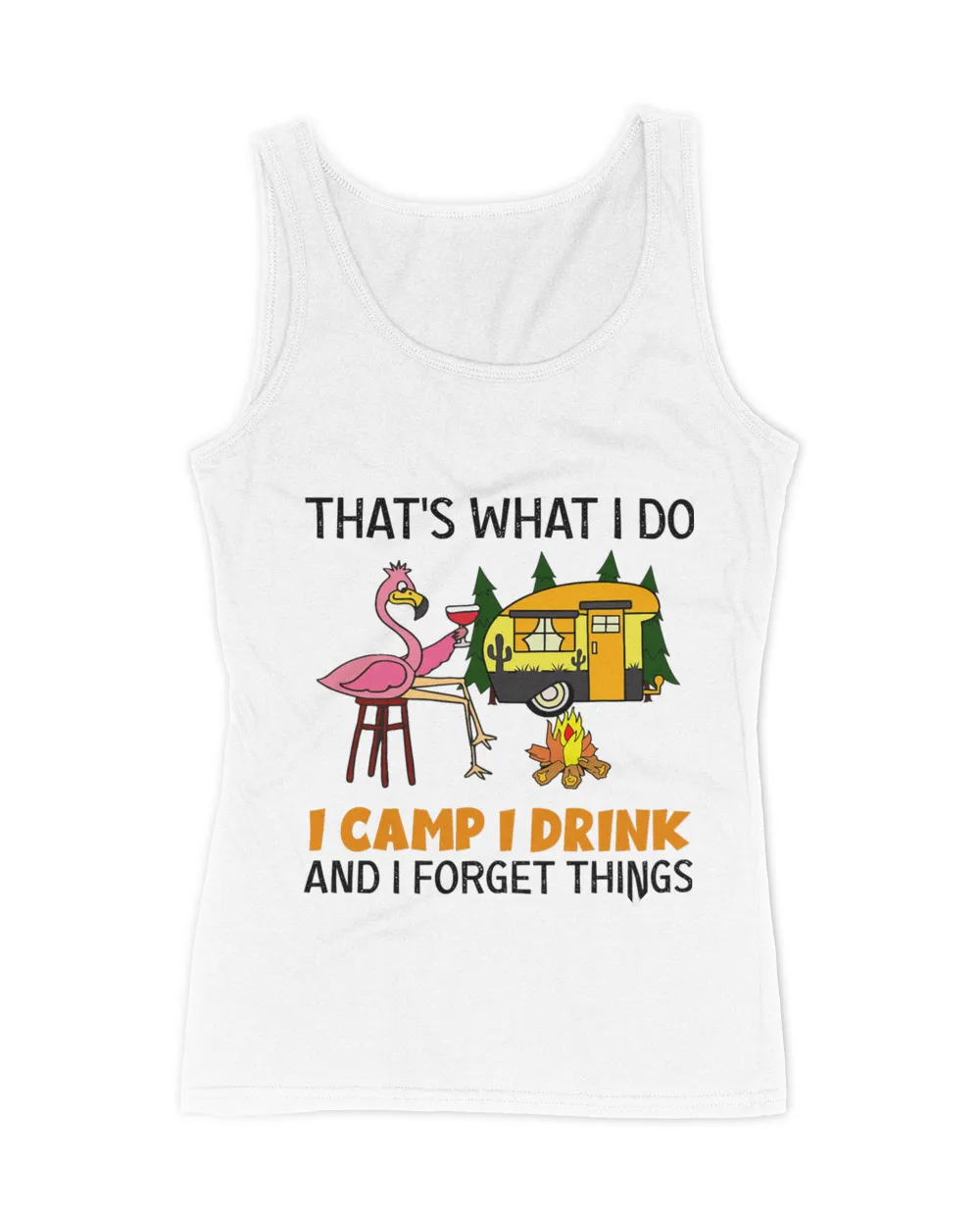 Thats What I Do I Camp I Drink Wine Flamingo Campers Tees