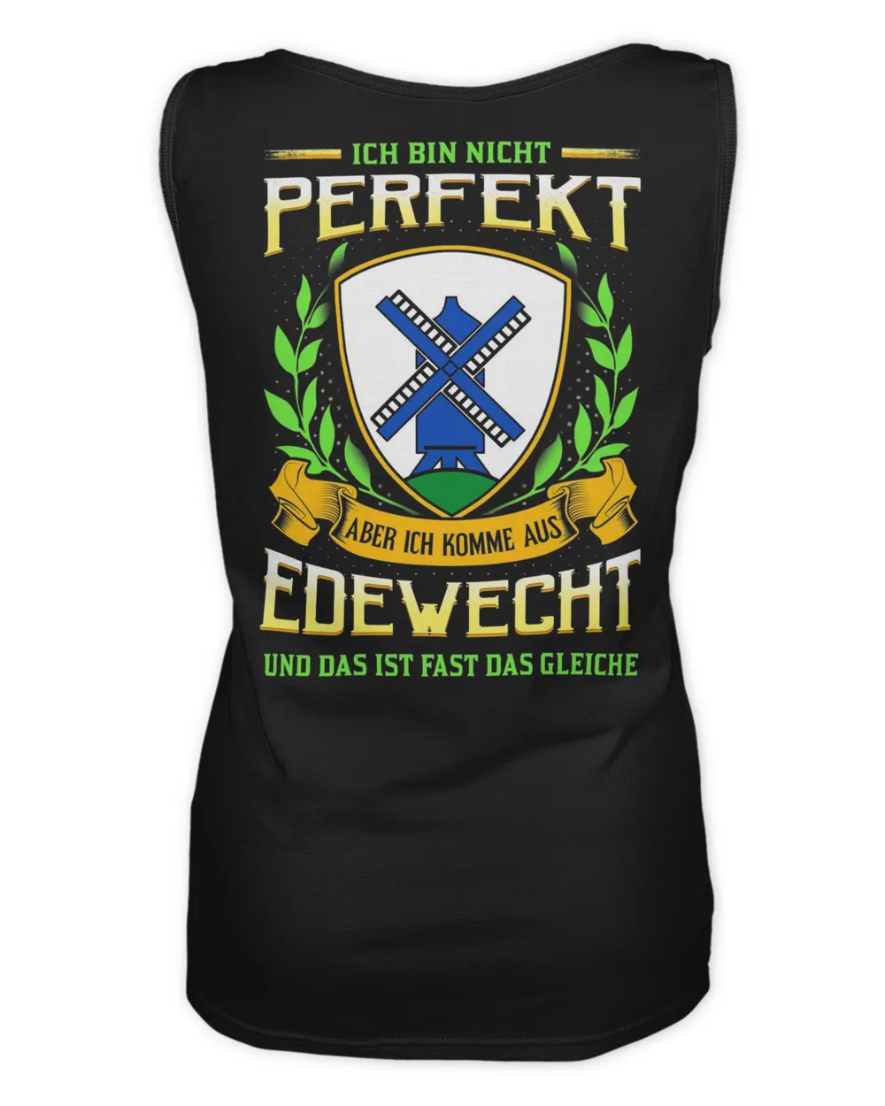 Ich Bin Nicht Perfekt Aber Ich Komme Aus Edewecht Und Das Ist Fast Das Gleiche Shirt