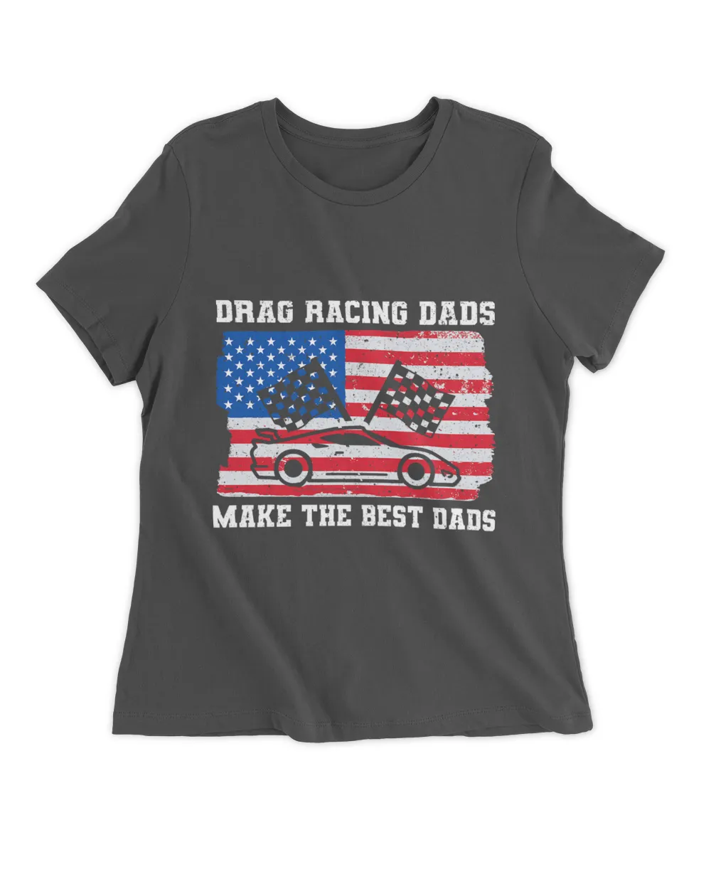 USA Drag Racing Dads Make The Best Dads American Flag