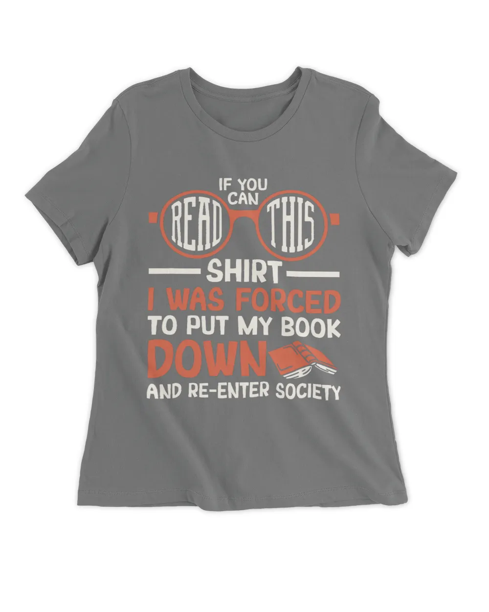 If You Can Read This Shirt I Was Forced To Put My Book Down