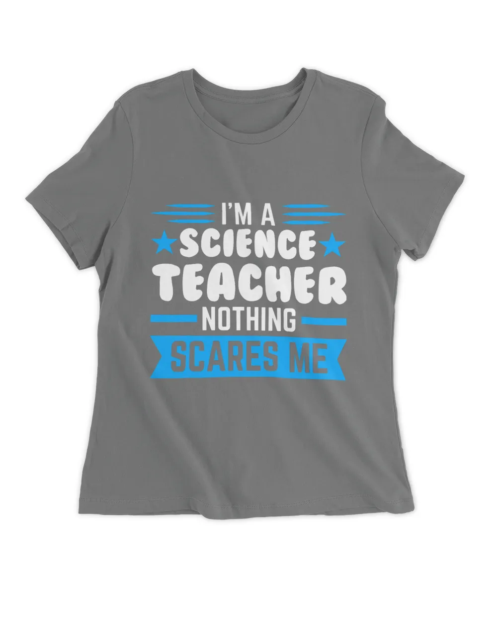 Im a Science Teacher Nothing scares me Science