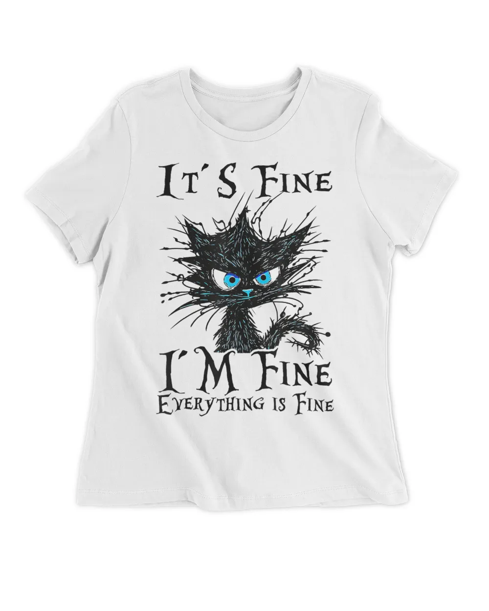 it s fine im fine everything is fine funny black cat women T-Shirt
