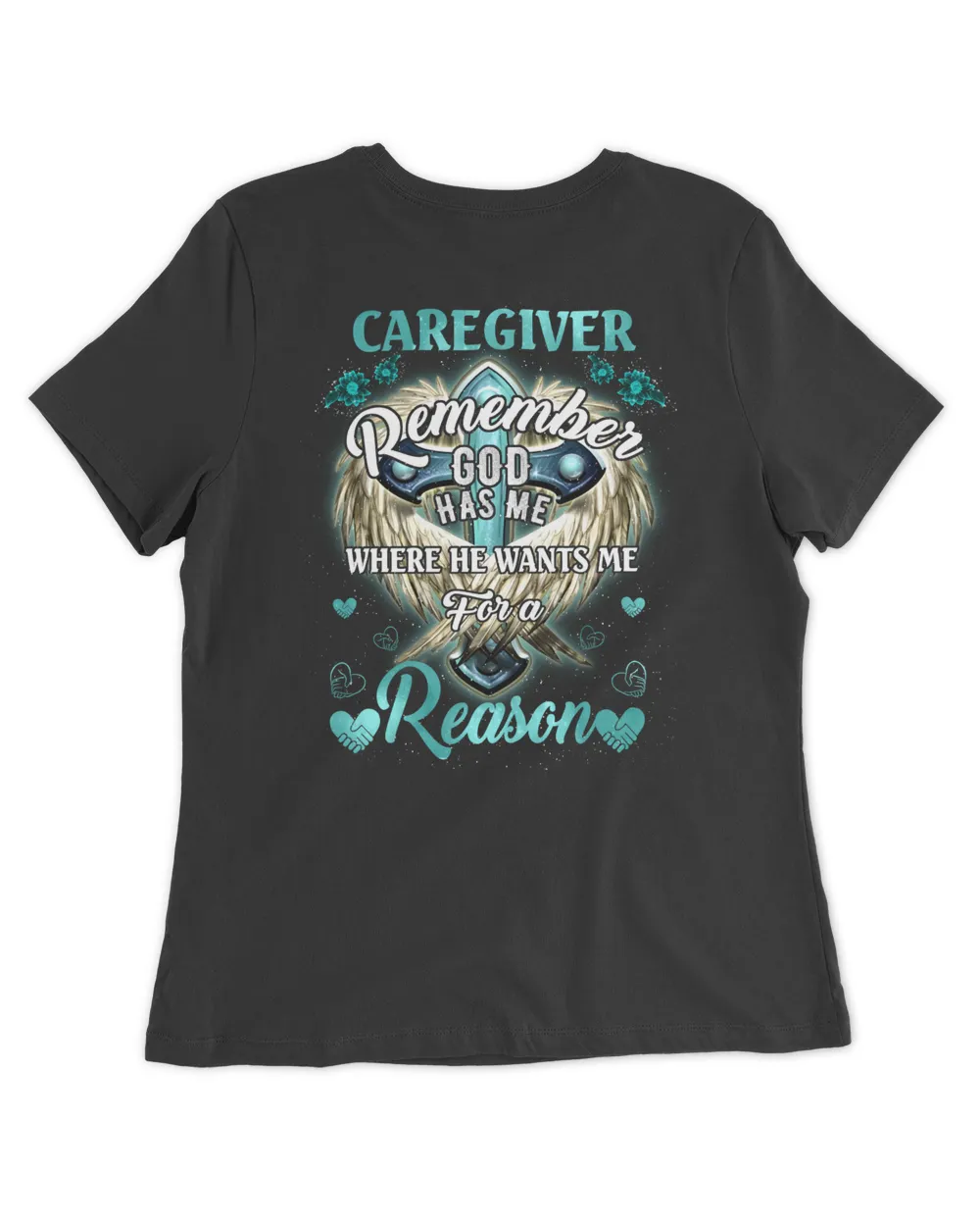 CAREGIVER REMEMBER GOD HAS ME WHERE HE WANTS ME FOR A REASON