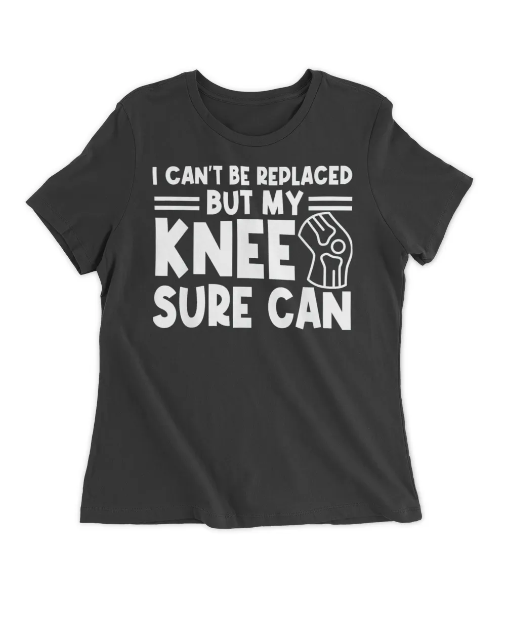 I Can’t Be Replaced But My Knee Sure Can Surgery Shirt