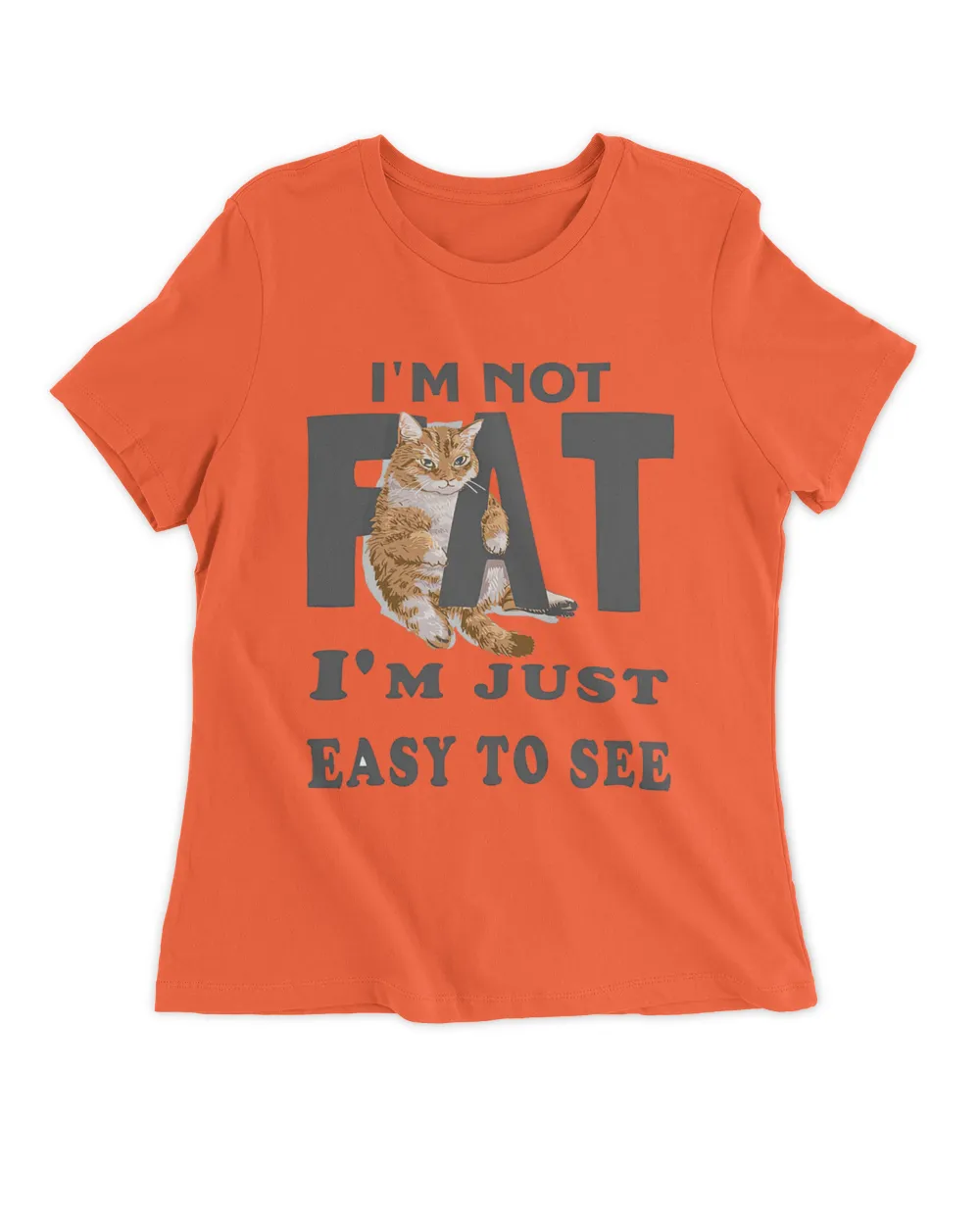 I'm not fat, i'm just easy to see QTCAT130123A3