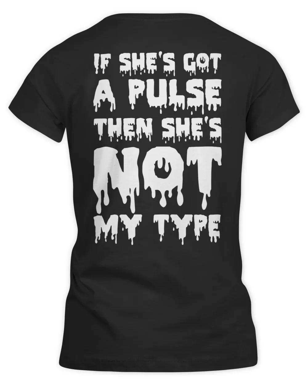 If She's Got A Pulse Then She's Not My Type T Shirt