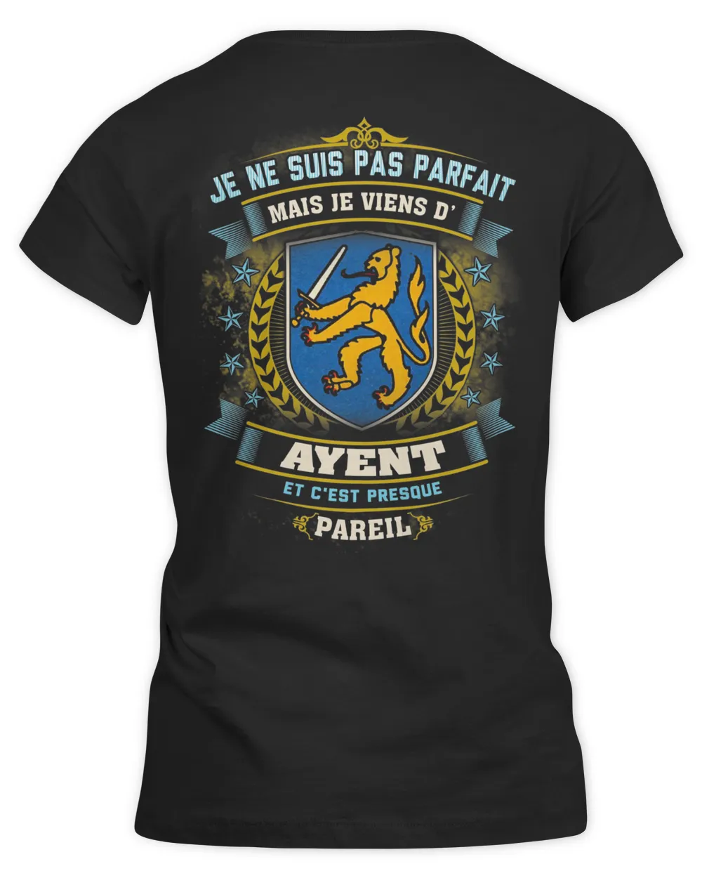 Je Ne Suis Pas Parfait Mais Je Viens D' Ayent Et C'est Presque Pareil Shirt