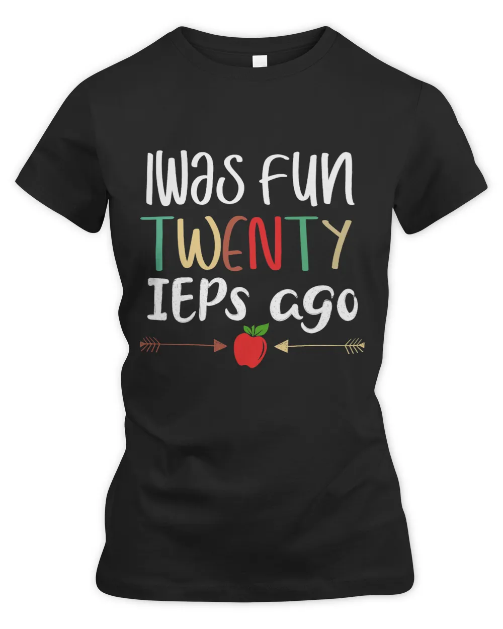 I Was Fun Twenty IEPs Ago IEP Special Education Women's Premium Slim Fit Tee black s