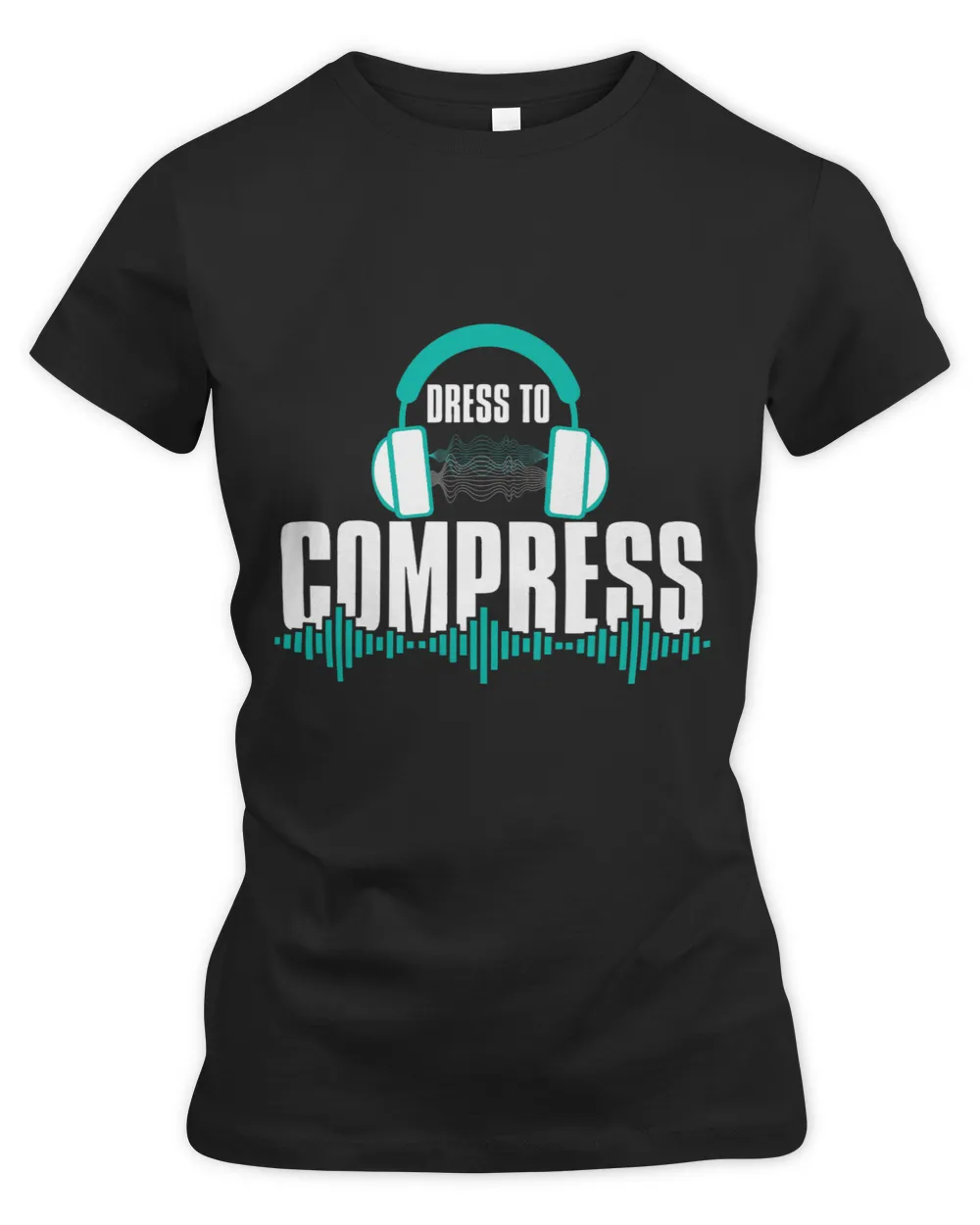Sound Guy Dress To Compress Headphones Audio Engineer