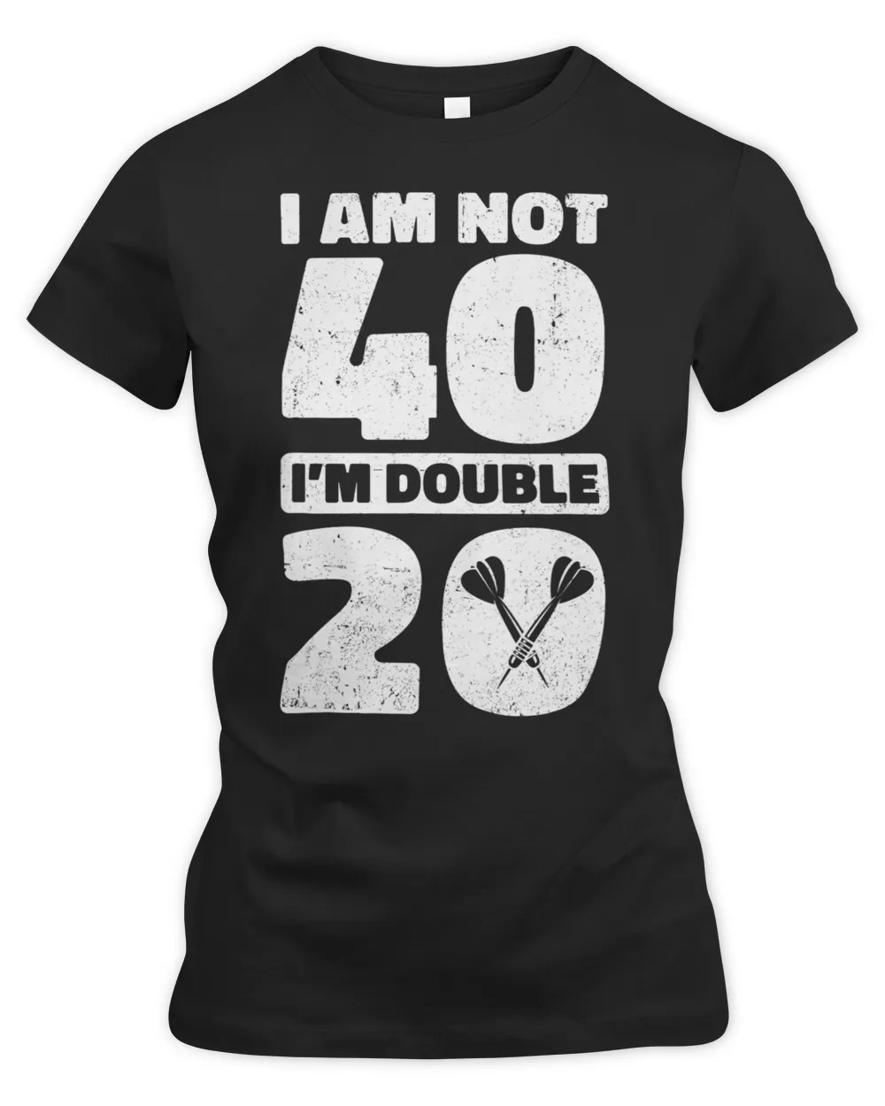 I Am Not 40 Im Double 20 Dart Player Birthday Darting Darts