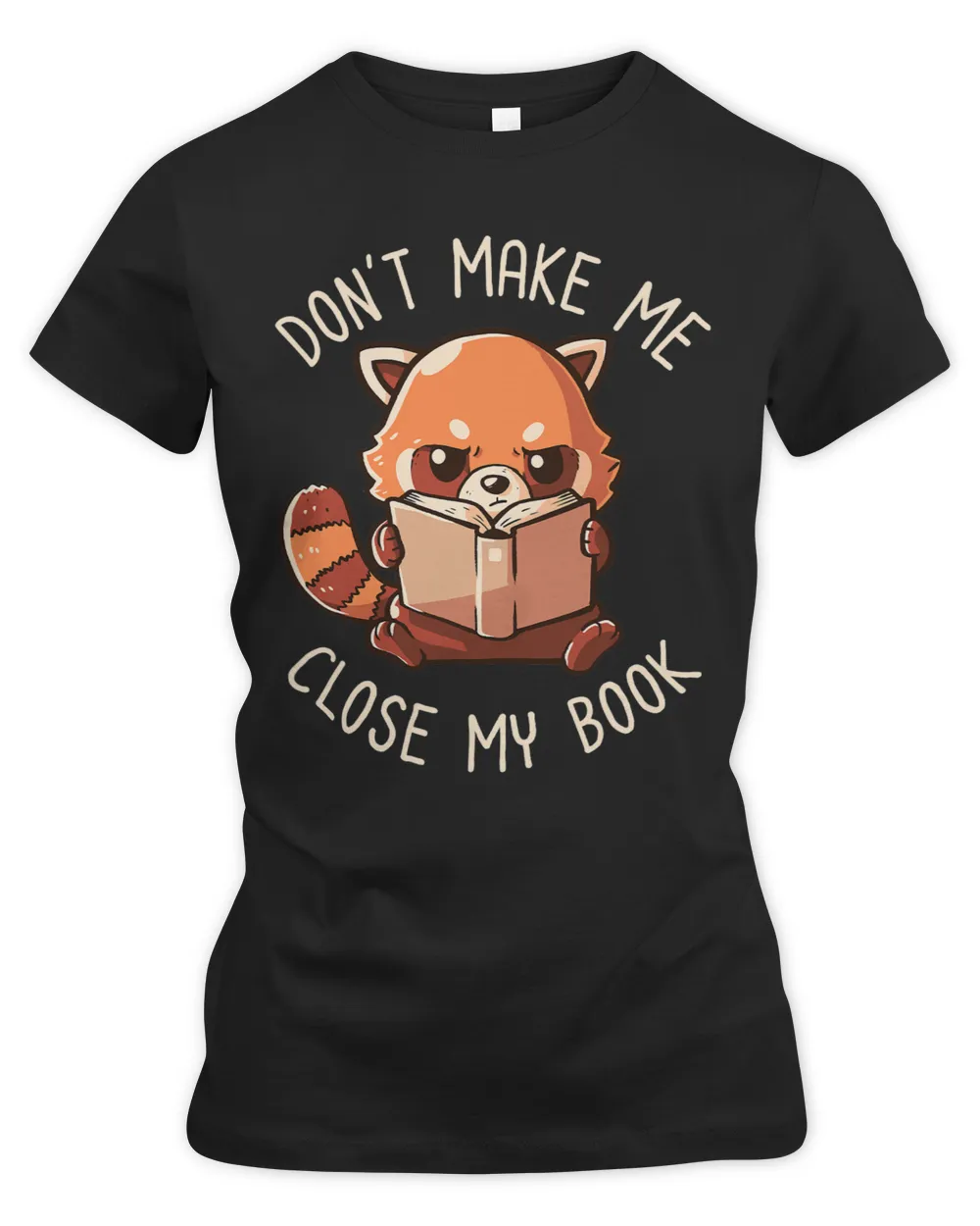 Dont Make Me Close My Book Funny Red Panda Reading