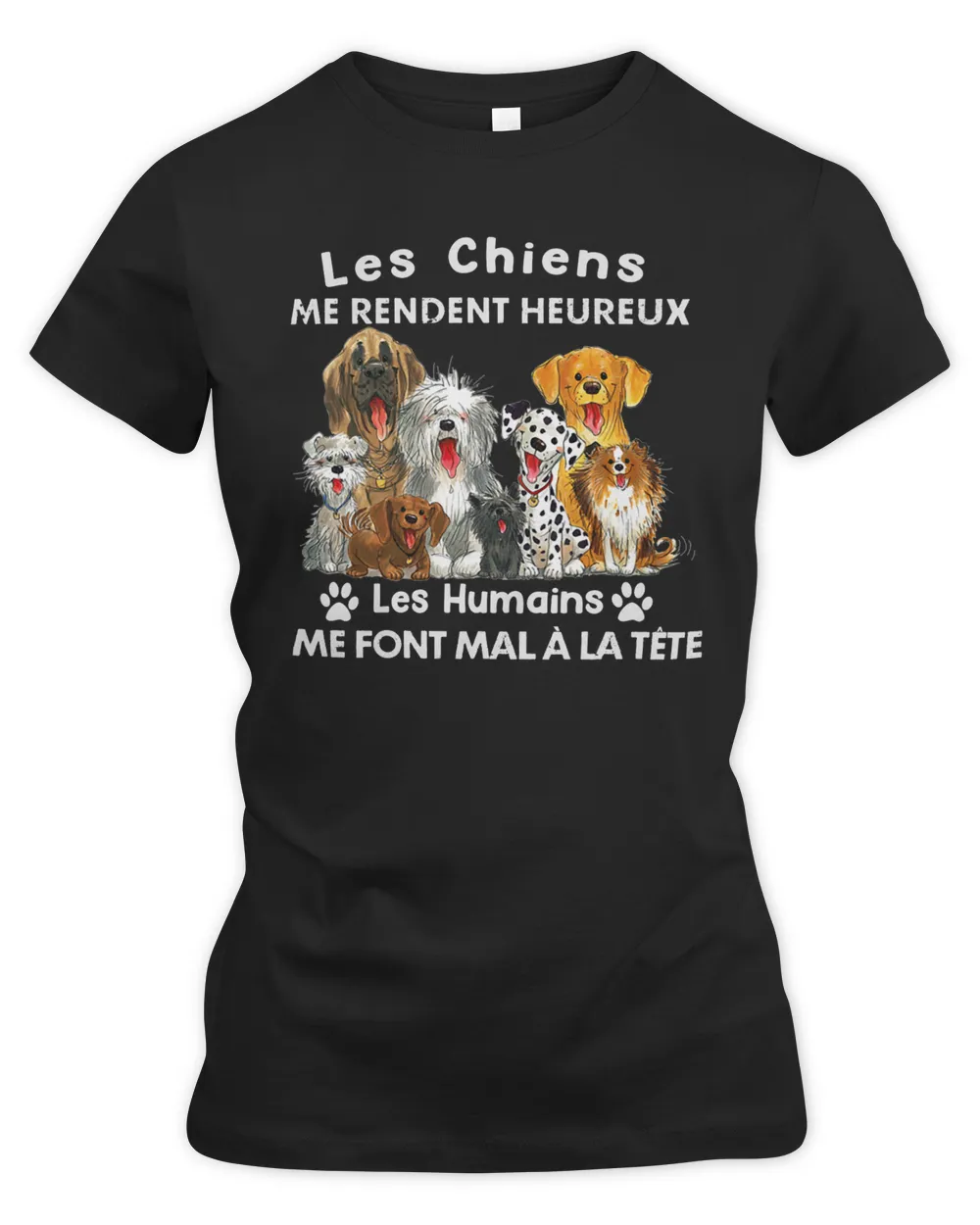 Les chiens Me Rendent Heureux Fun