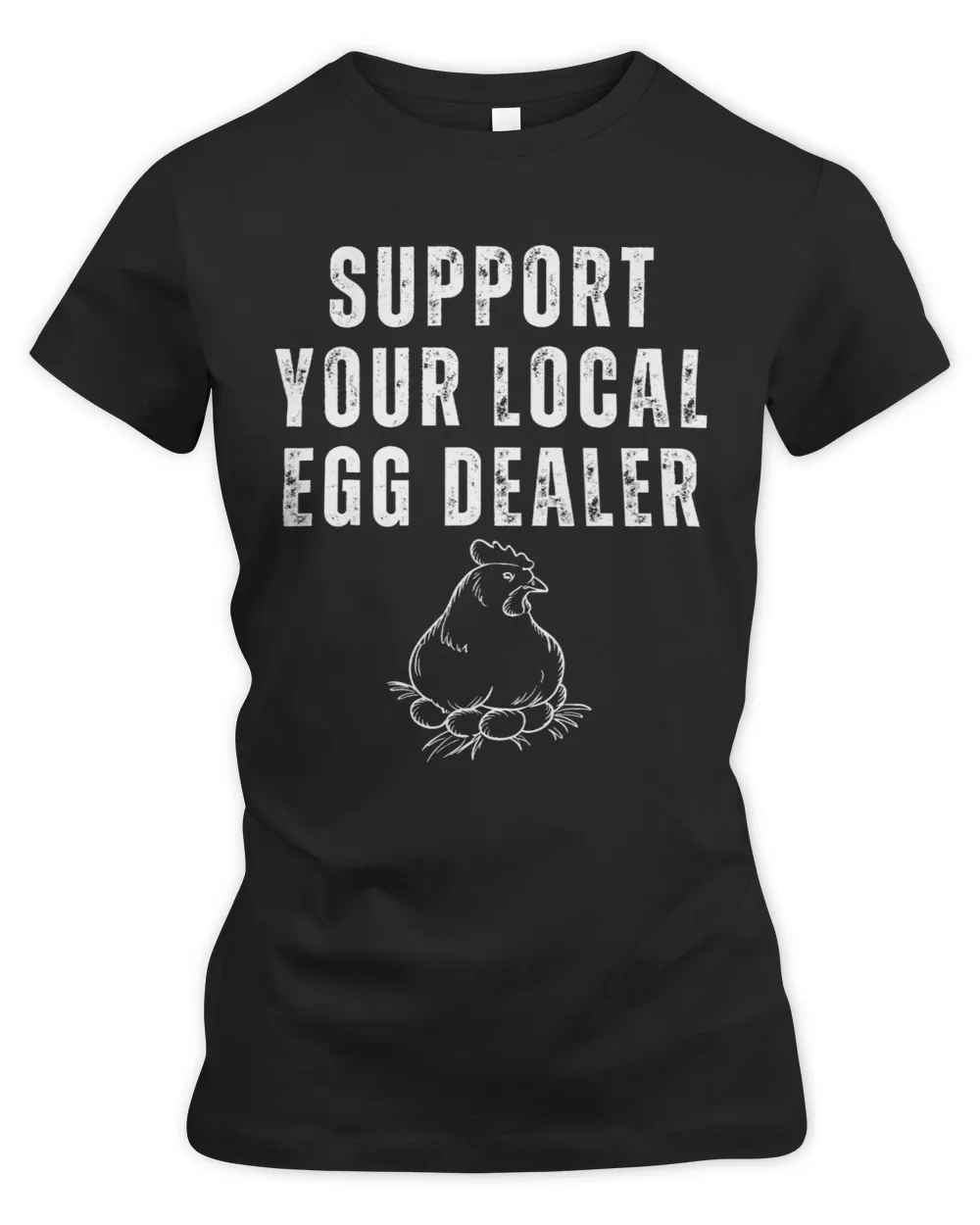 Chicken Lover Support Your Local Egg Dealer Funny Chicken 25