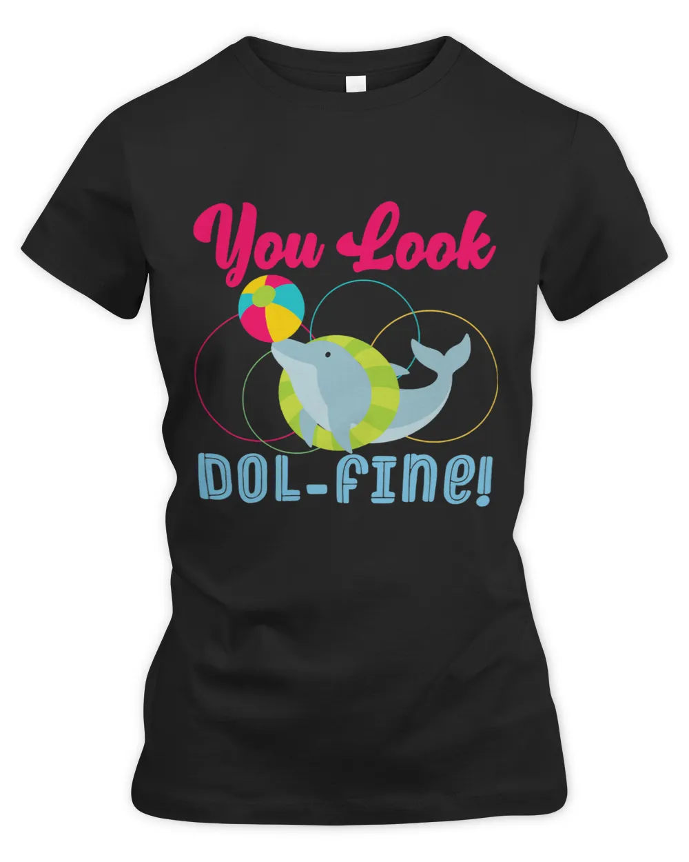 Dolphin Gift You Look Dolfine