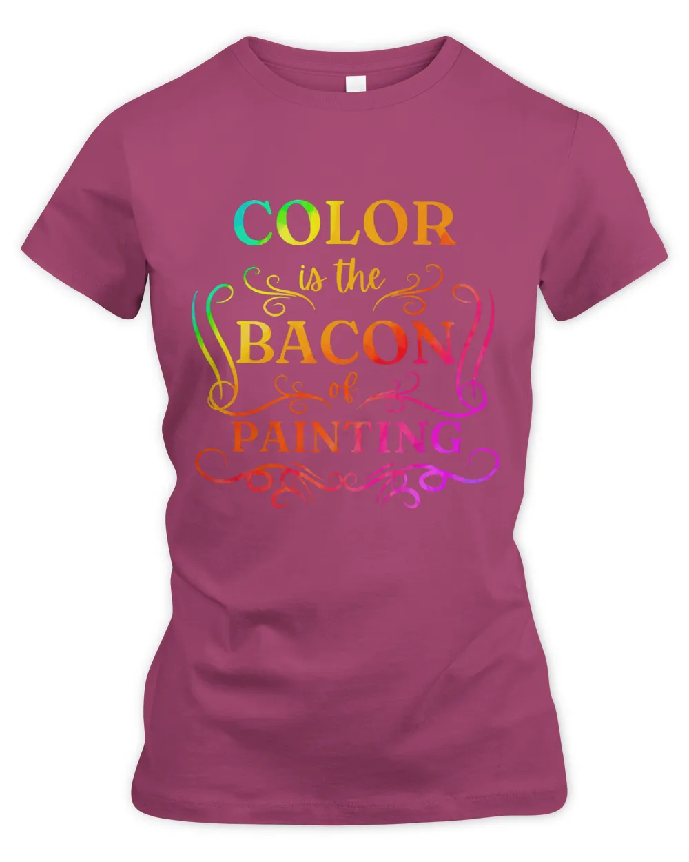 Color Is The Bacon Of Painting Paint Funny Artist LGBT LGBTQ