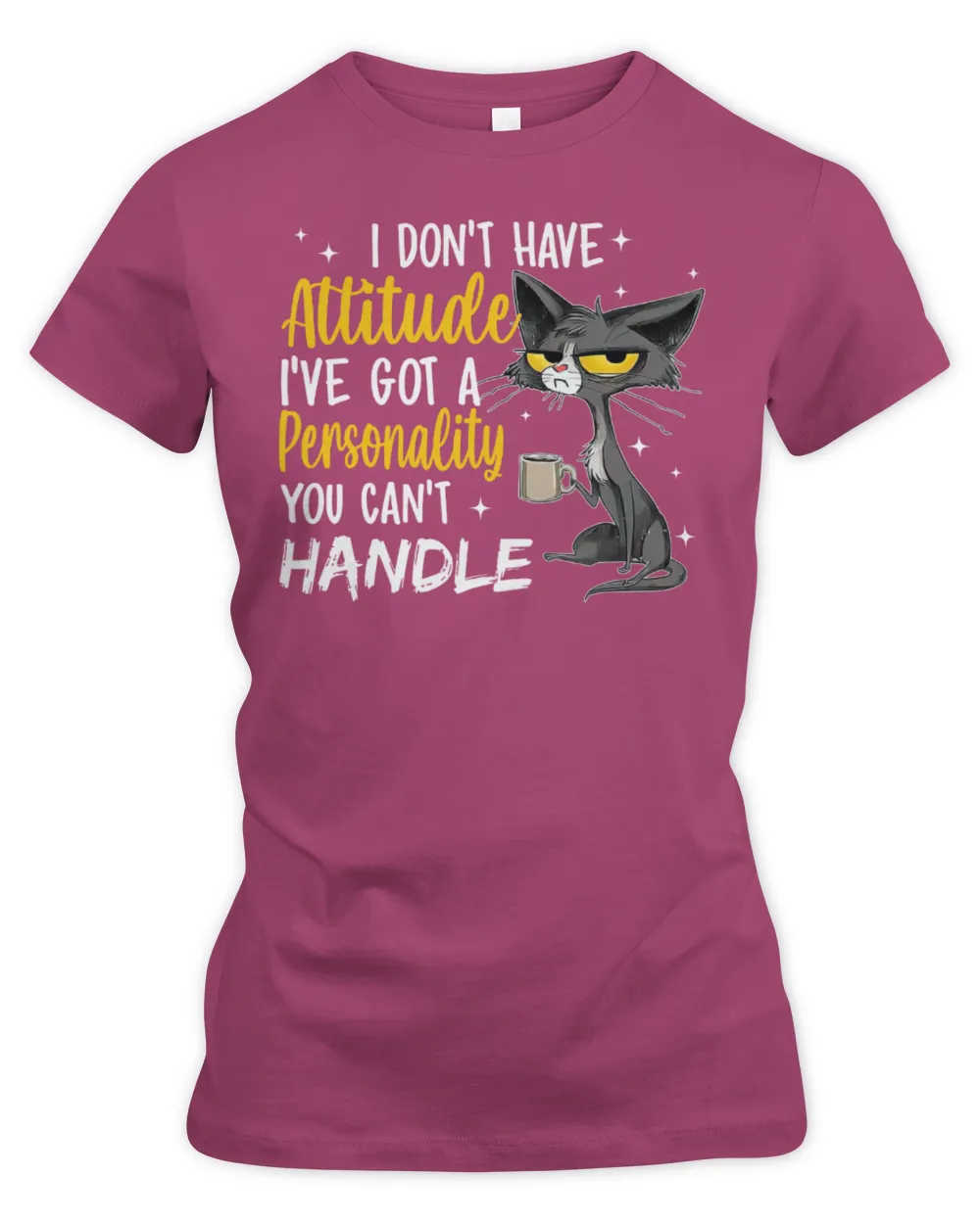 I don't have attitude i've got a personality you can't handle