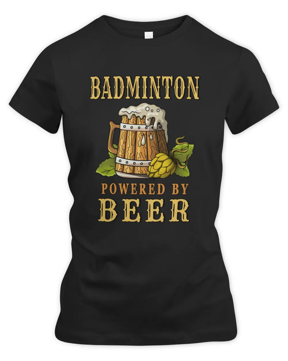 Badminton Fueled By Beer Drinker Shop Apparel and Art Prints for Men and Women430 T-Shirt