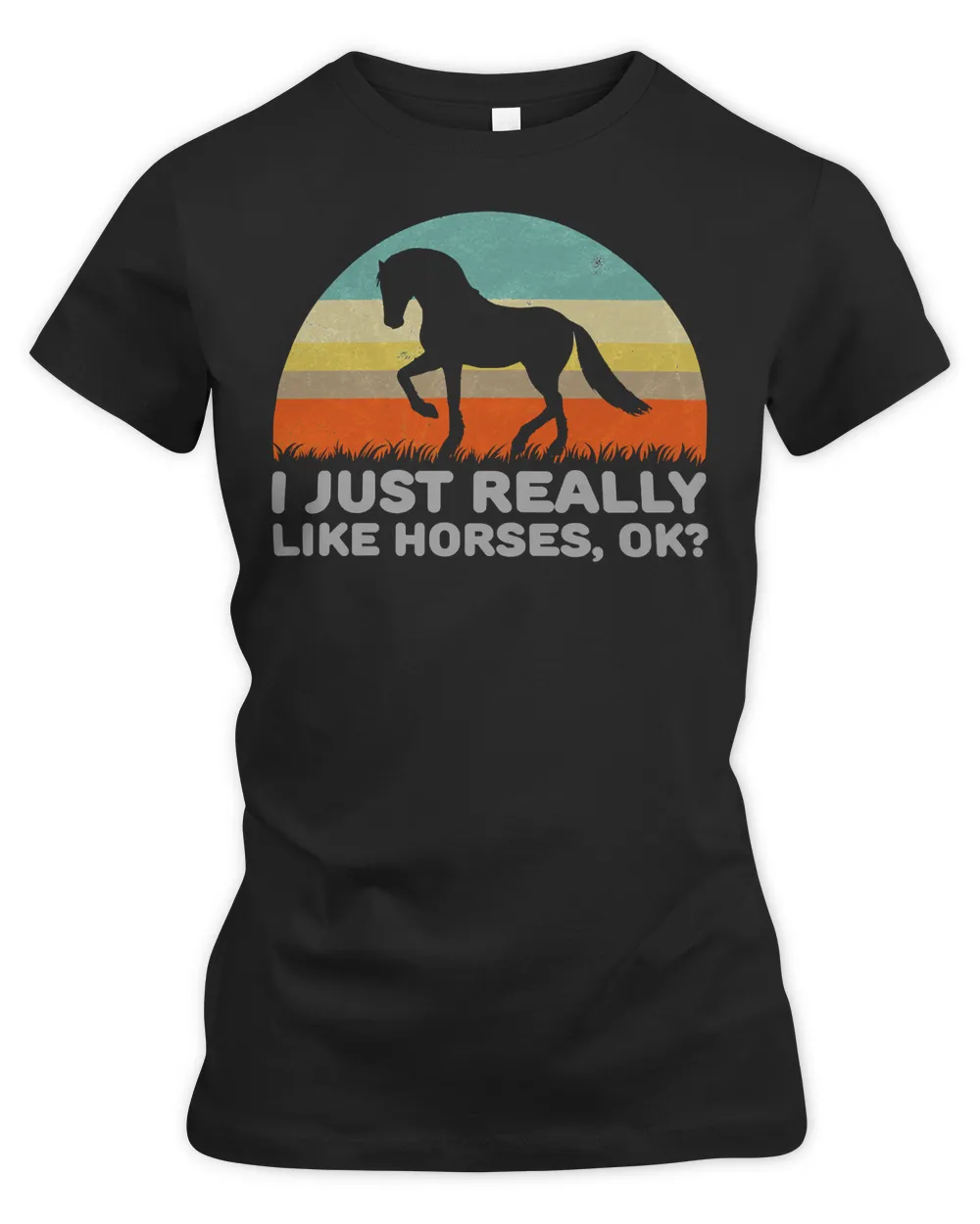 Horse Horses Funny I Just Really Like Horses OK Design Horse Rider