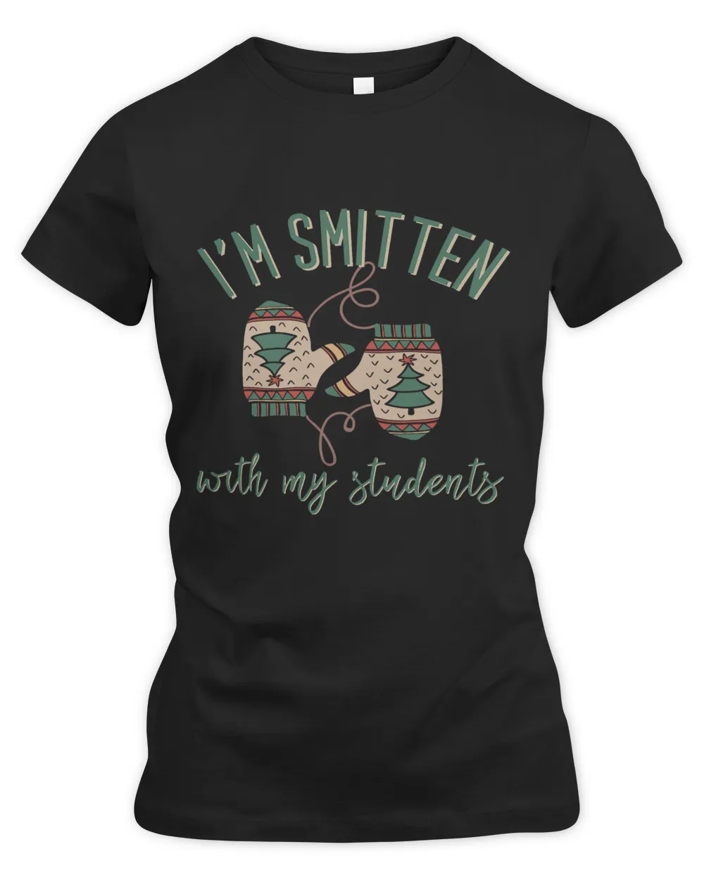 Im Smitten With My Students Funny Christmas Teacher227