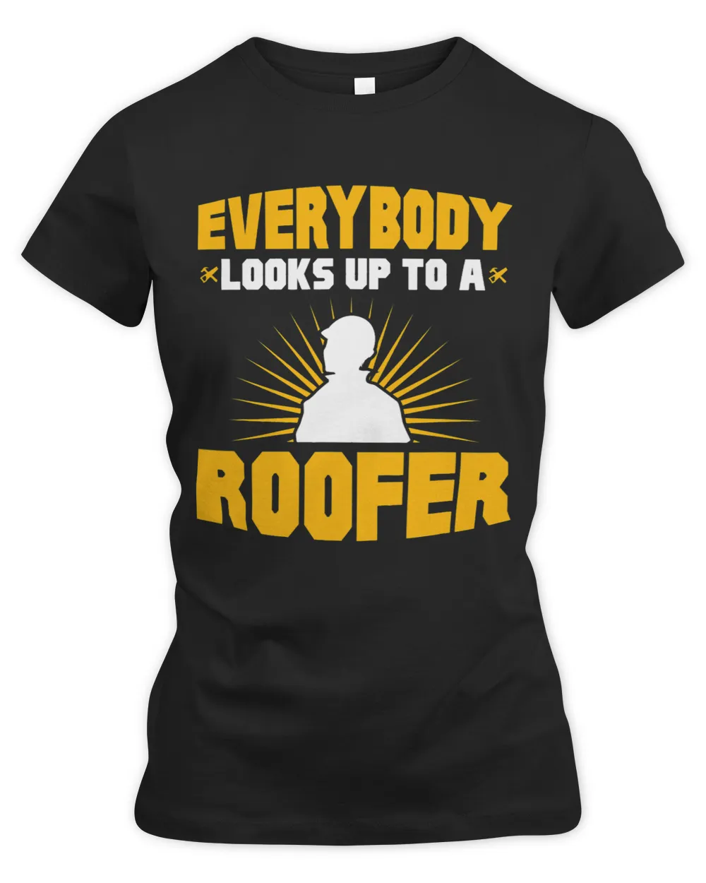 Everybody Looks Up To A Roofer Roofing Roof Construction