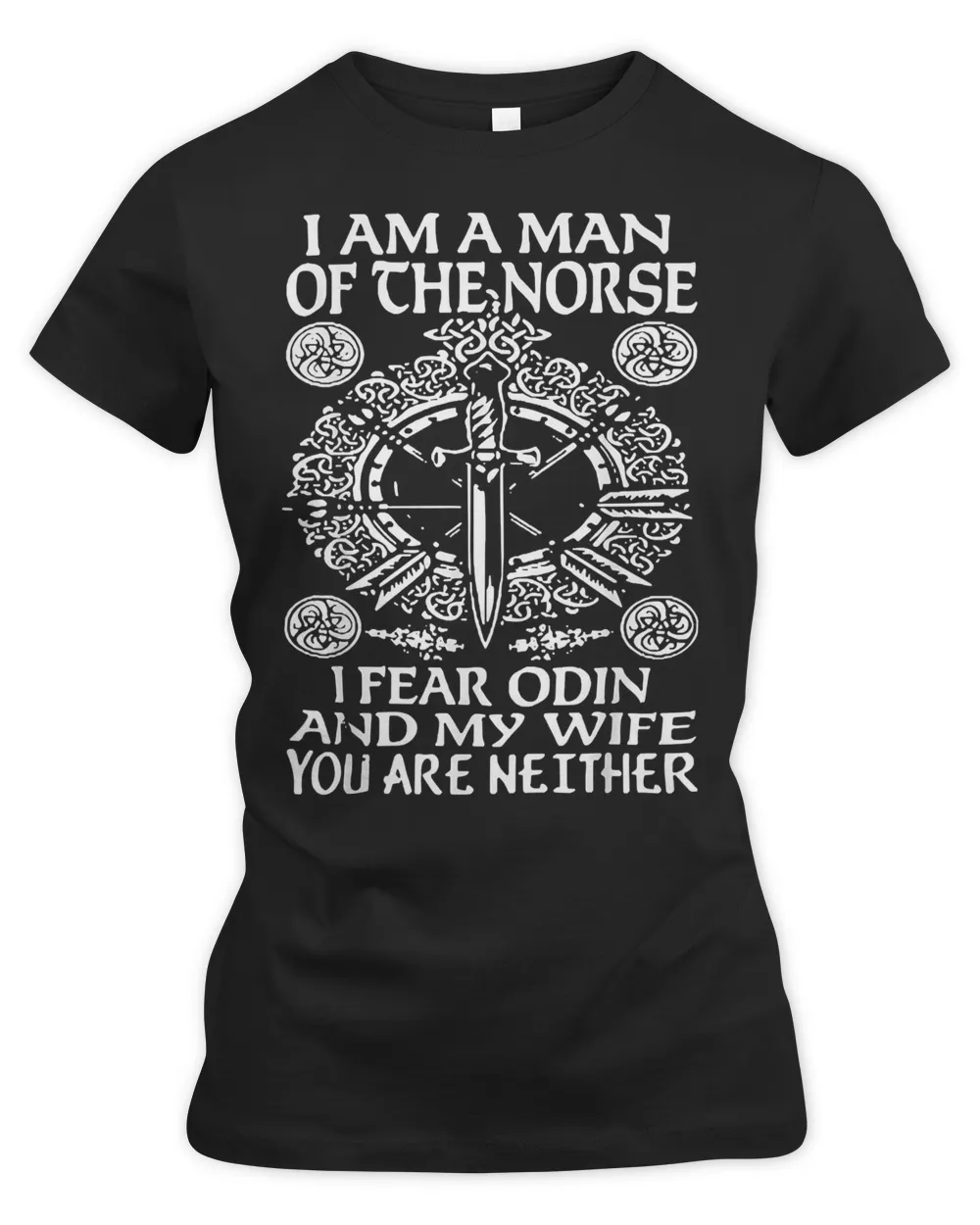 I am a Norse Man I Fear Odin and my Wife You're Neither 7788 T-Shirt