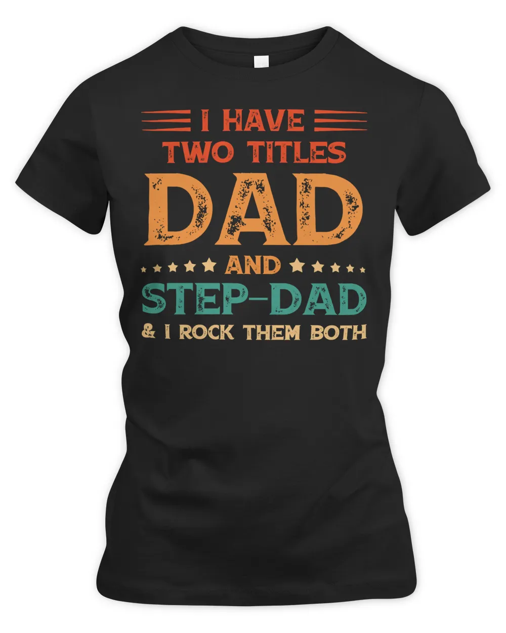 Father Grandpa I Have Two Titles Dad And Step Dad Vintage Fathers Day 67 Family Dad